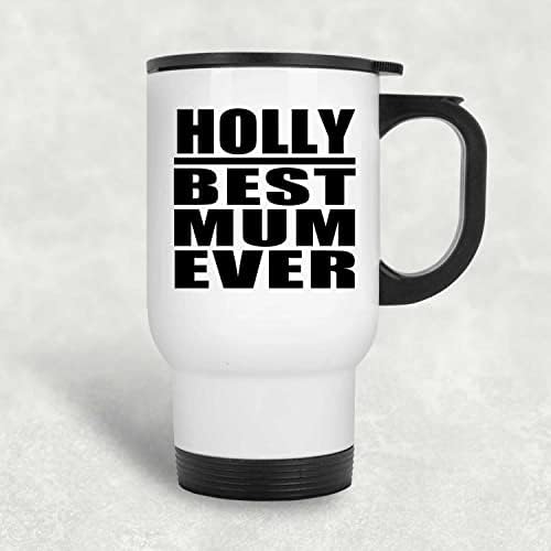 Designsify Holly най-Добрата майка На света, Бяла Пътна Чаша 14 грама, на Чаша от Неръждаема Стомана С Изолация, Подаръци за Рожден Ден,
